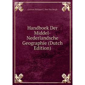 

Книга Handboek Der Middel-Nederlandsche Geographie (Dutch Edition)