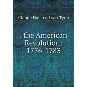 

Книга . the American Revolution: 1776-1783