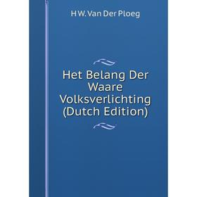 

Книга Het Belang Der Waare Volksverlichting (Dutch Edition)