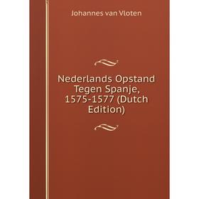 

Книга Nederlands Opstand Tegen Spanje, 1575-1577