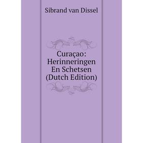 

Книга Curaçao: Herinneringen En Schetsen (Dutch Edition)
