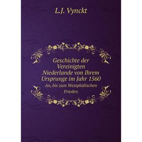 

Книга Geschichte der Vereinigten Niederlande von Ihrem Ursprunge im Jahr 1560An, bis zum Westphälischen Frieden
