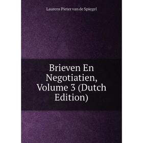 

Книга Brieven En Negotiatien, Volume 3 (Dutch Edition)