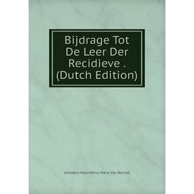 

Книга Bijdrage Tot De Leer Der Recidieve. (Dutch Edition)