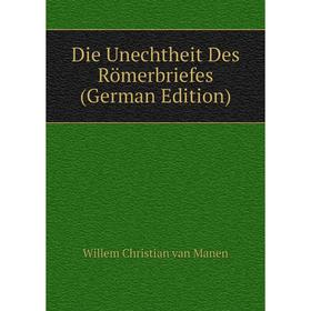 

Книга Die Unechtheit Des Römerbriefes (German Edition)