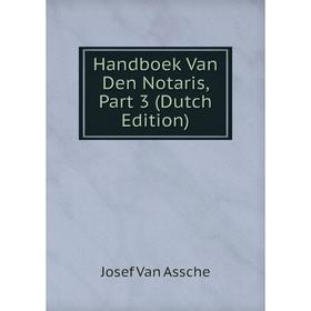 

Книга Handboek Van Den Notaris, Part 3 (Dutch Edition)