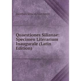 

Книга Quaestiones Silianae: Specimen Literarium Inaugurale (Latin Edition)