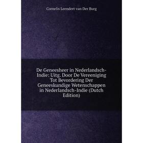 

Книга De Geneesheer in Nederlandsch-Indie: Uitg. Door De Vereeniging Tot Bevordering Der Geneeskundige Wetenschappen in Nederlandsch-Indie (Dutch Edit