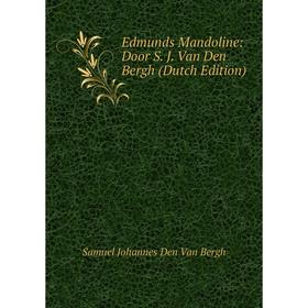 

Книга Edmunds Mandoline: Door S. J. Van Den Bergh (Dutch Edition)