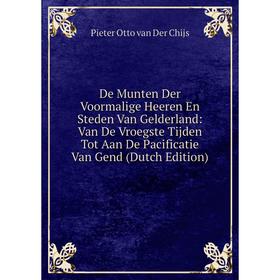 

Книга De Munten Der Voormalige Heeren En Steden Van Gelderland: Van De Vroegste Tijden Tot Aan De Pacificatie Van Gend (Dutch Edition)