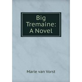 

Книга Big Tremaine: A Novel