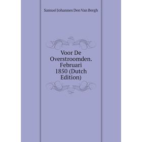 

Книга Voor De Overstroomden. Februari 1850 (Dutch Edition)