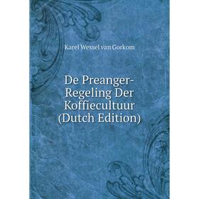 

Книга De Preanger-Regeling Der Koffiecultuur (Dutch Edition)