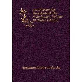 

Книга Aardrijkskundig Woordenboek Der Nederlanden, Volume 10 (Dutch Edition)