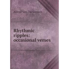

Книга Rhythmic ripples: occasional verses