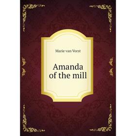 

Книга Amanda of the mill