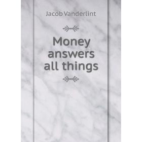 

Книга Money answers all things