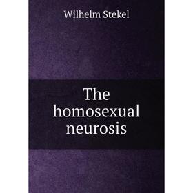 

Книга The homosexual neurosis