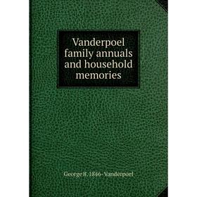 

Книга Vanderpoel family annuals and household memories