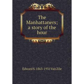 

Книга The Manhattaners; a story of the hour