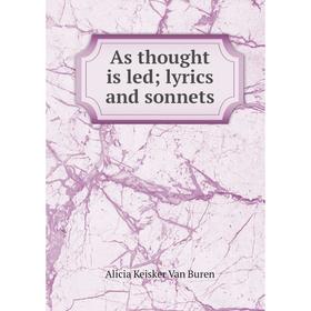

Книга As thought is led; lyrics and sonnets