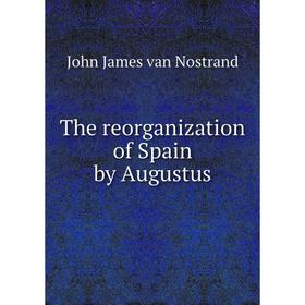 

Книга The reorganization of Spain by Augustus