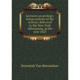 

Книга Lectures on geology; being outlines of the science, delivered in the New-York Athenaeum, in the year 1825
