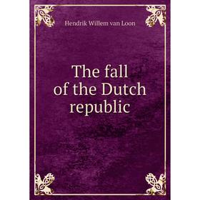

Книга The fall of the Dutch republic