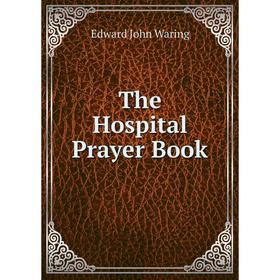 

Книга The Hospital Prayer Book