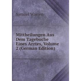 

Книга Mittheilungen Aus Dem Tagebuche Eines Arztes, Volume 2