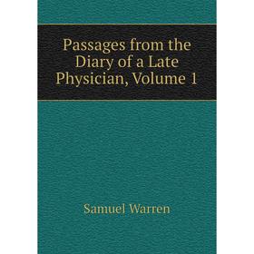 

Книга Passages from the Diary of a Late Physician, Volume 1