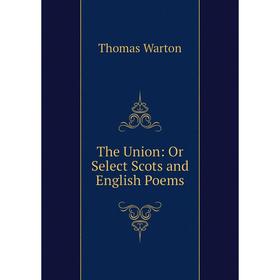 

Книга The Union: Or Select Scots and English Poems