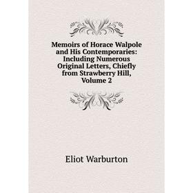 

Книга Memoirs of Horace Walpole and His Contemporaries: Including Numerous Original Letters, Chiefly from Strawberry Hill, Volume 2
