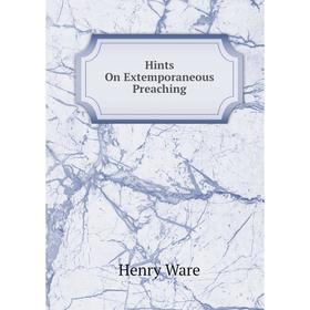 

Книга Hints On Extemporaneous Preaching
