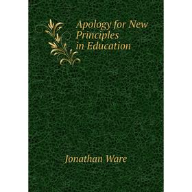 

Книга Apology for New Principles in Education