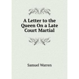 

Книга A Letter to the Queen On a Late Court Martial