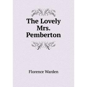 

Книга The Lovely Mrs. Pemberton