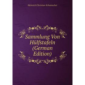 

Книга Sammlung Von Hülfstafeln (German Edition)