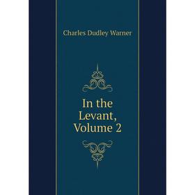 

Книга In the Levant, Volume 2