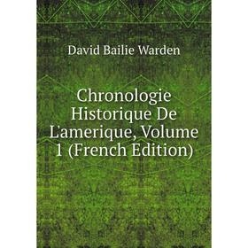 

Книга Chronologie Historique De L'amerique, Volume 1 (French Edition)