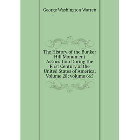 

Книга The History of the Bunker Hill Monument Association During the First Century of the United States of America, Volume 28; volume 665