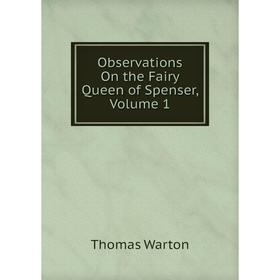 

Книга Observations On the Fairy Queen of Spenser, Volume 1