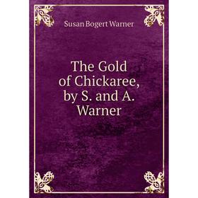 

Книга The Gold of Chickaree, by S. and A. Warner