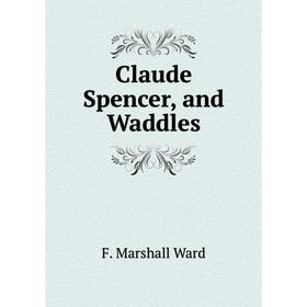 

Книга Claude Spencer, and Waddles