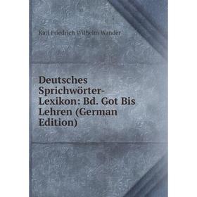 

Книга Deutsches Sprichwörter-Lexikon: Bd. Got Bis Lehren (German Edition)