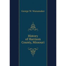 

Книга History of Harrison County, Missouri