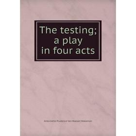 

Книга The testing; a play in four acts