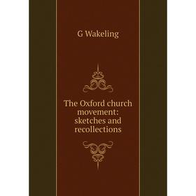 

Книга The Oxford church movement: sketches and recollections