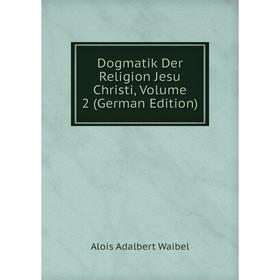

Книга Dogmatik Der Religion Jesu Christi, Volume 2 (German Edition)