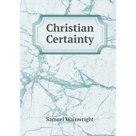 

Книга Christian Certainty